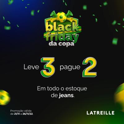 ComeÃ§a nesta segunda (21) a Black Friday da Copa Latreille Jeans Laranjeiras 
